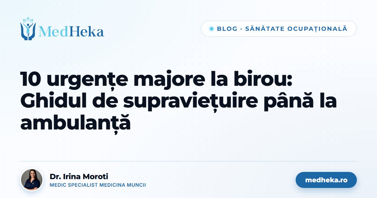 10-urgente-majore-birou-ghidul-supravietuire-pana-ambulanta-medheka.jpg