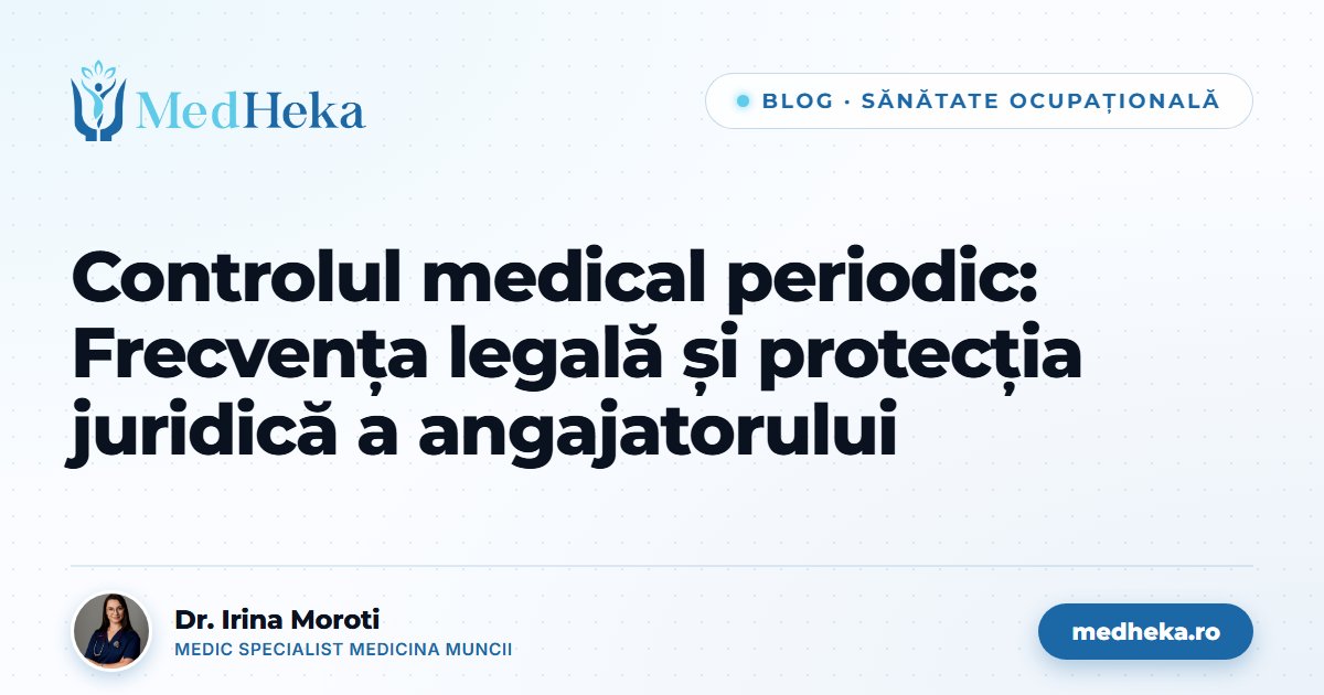 controlul-medical-periodic-frecventa-legala-protectia-juridica-medheka.jpg